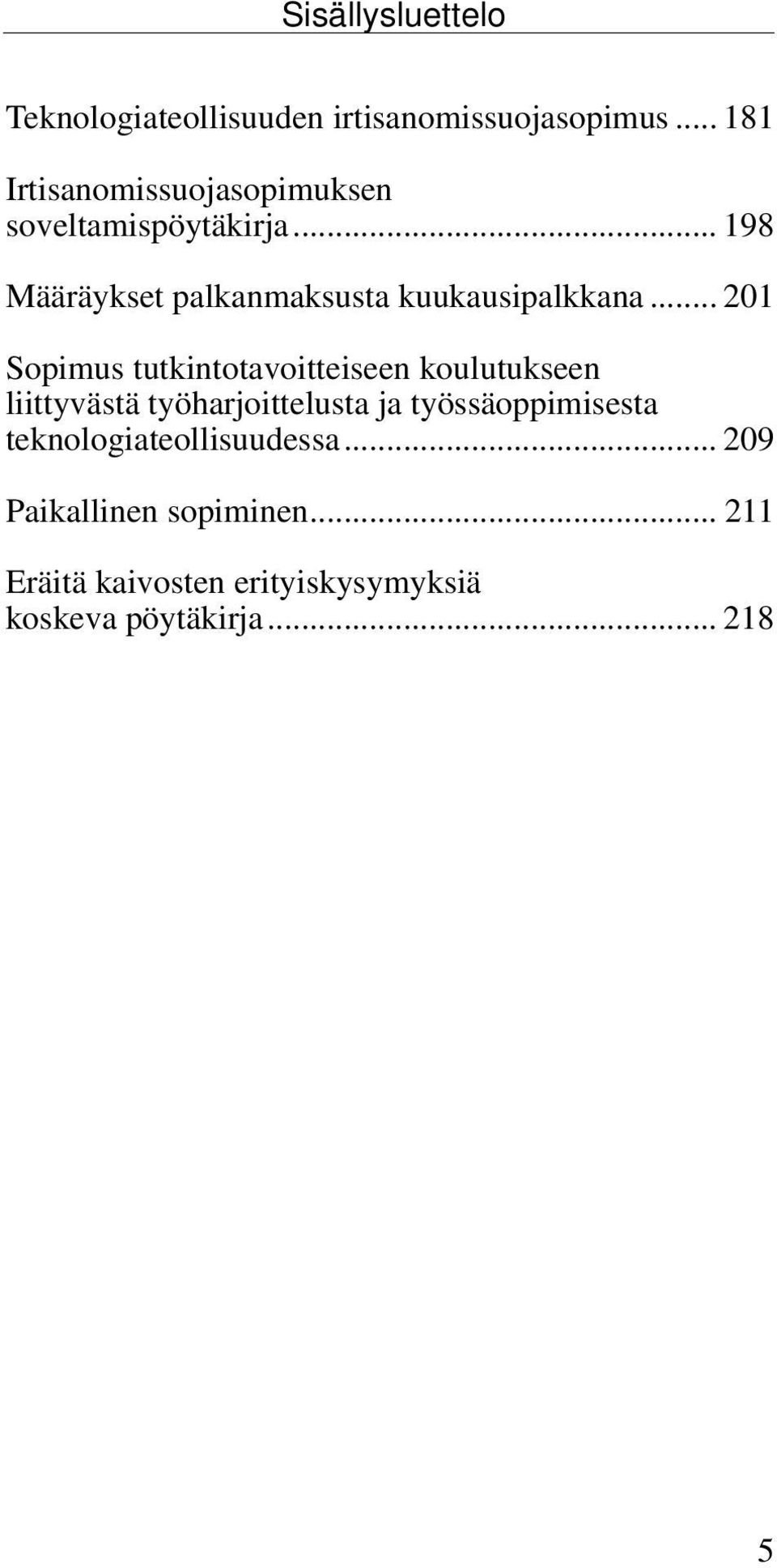 .. 198 Määräykset palkanmaksusta kuukausipalkkana.