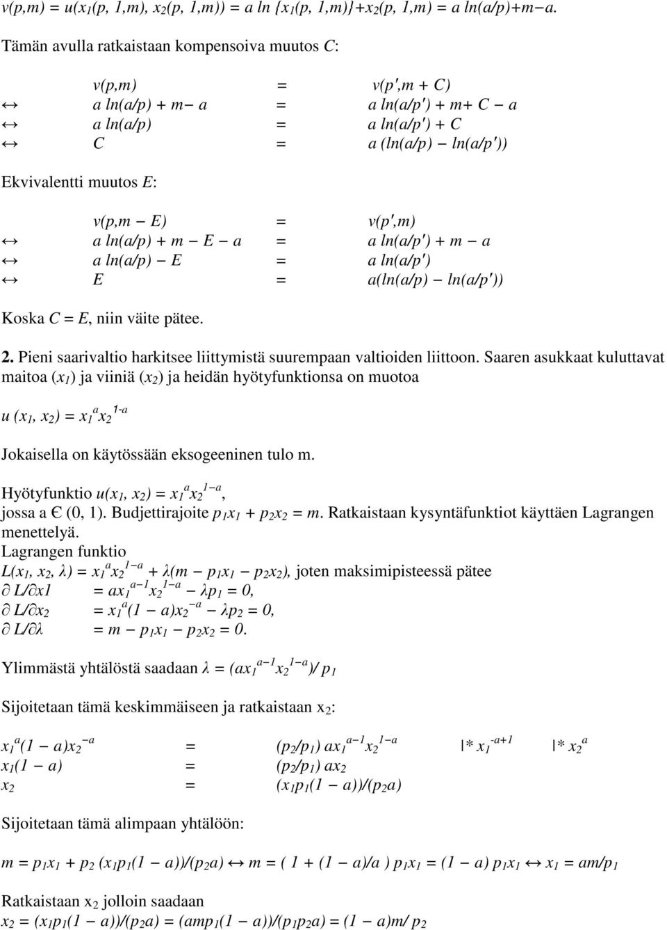 ln(a/p) + m E a = a ln(a/p ) + m a a ln(a/p) E = a ln(a/p ) E = a(ln(a/p) ln(a/p )) Koska C = E, niin väite pätee. 2. Pieni saarivaltio harkitsee liittymistä suurempaan valtioiden liittoon.