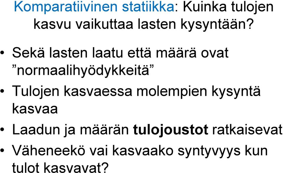 Sekä lasten laatu että määrä ovat normaalihyödykkeitä Tulojen