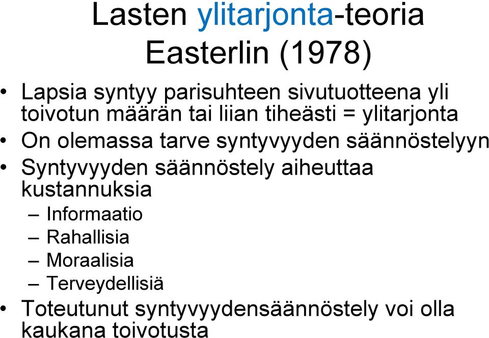 säännöstelyyn Syntyvyyden säännöstely aiheuttaa kustannuksia Informaatio Rahallisia