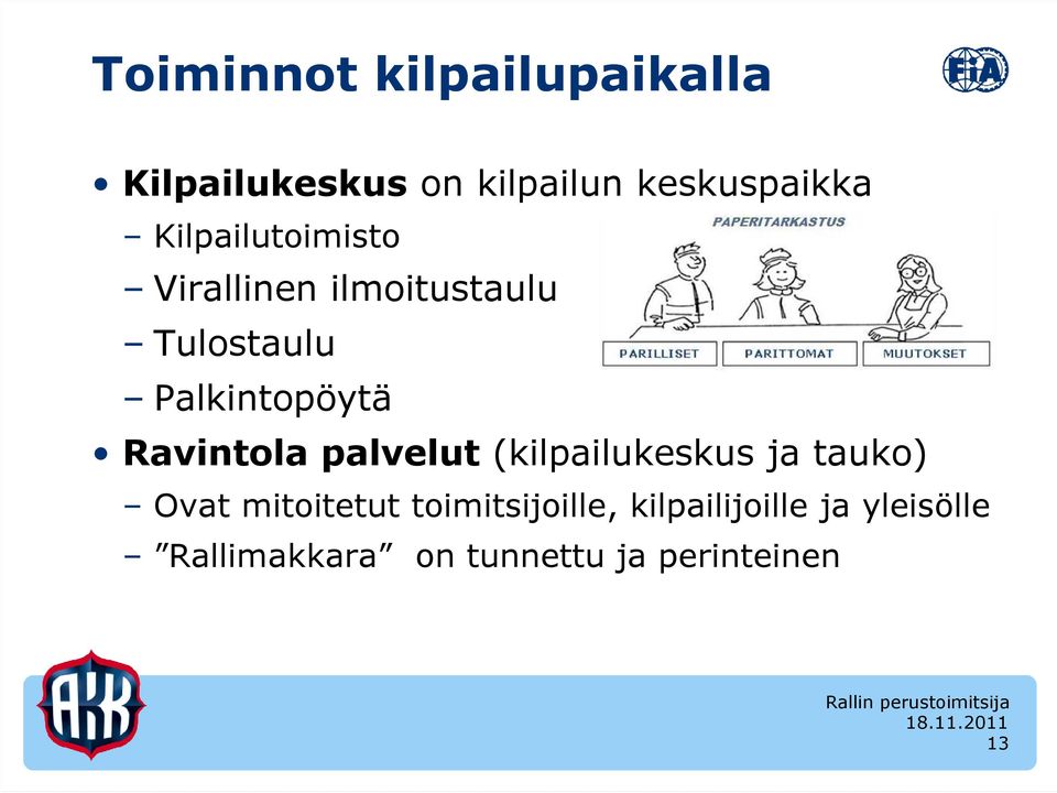 Ravintola palvelut (kilpailukeskus ja tauko) Ovat mitoitetut