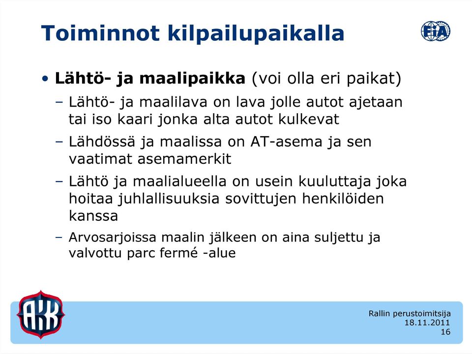 vaatimat asemamerkit Lähtö ja maalialueella on usein kuuluttaja joka hoitaa juhlallisuuksia