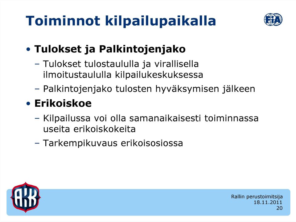 Palkintojenjako tulosten hyväksymisen jälkeen Erikoiskoe Kilpailussa voi