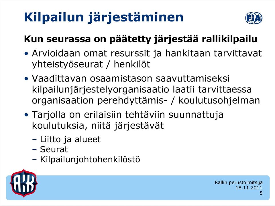 kilpailunjärjestelyorganisaatio laatii tarvittaessa organisaation perehdyttämis- / koulutusohjelman