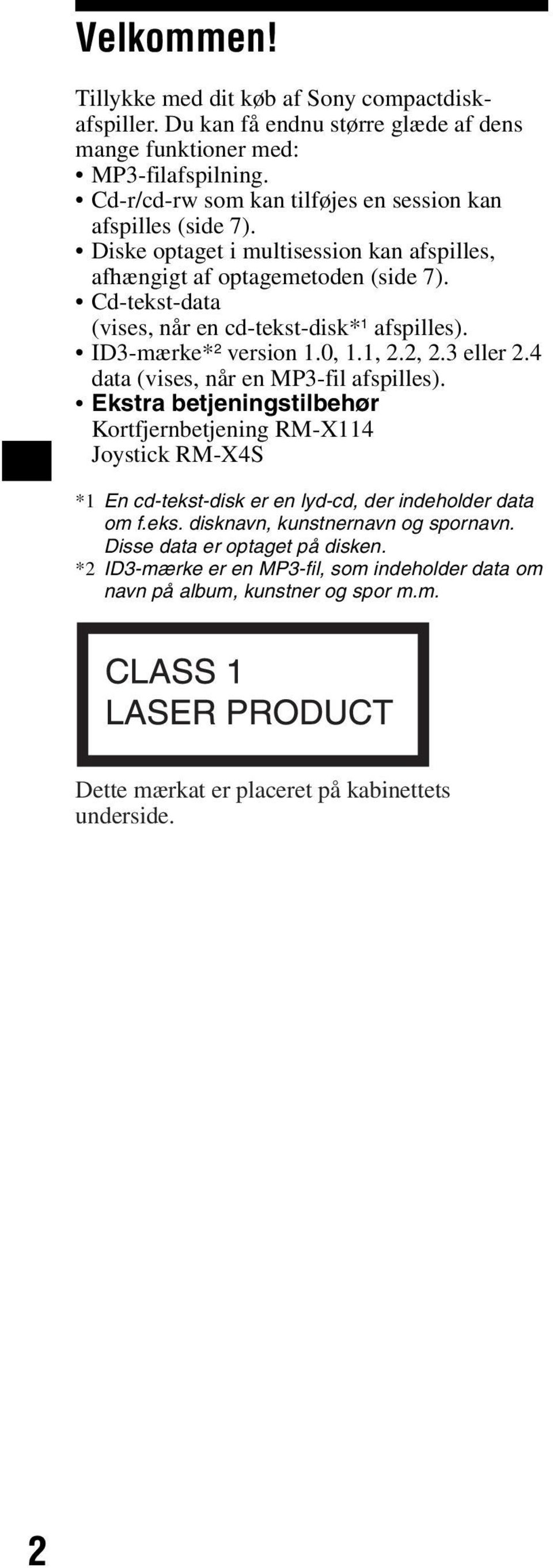 Cd-tekst-data (vises, når en cd-tekst-disk* 1 afspilles). ID3-mærke* 2 version 1.0, 1.1, 2.2, 2.3 eller 2.4 data (vises, når en MP3-fil afspilles).