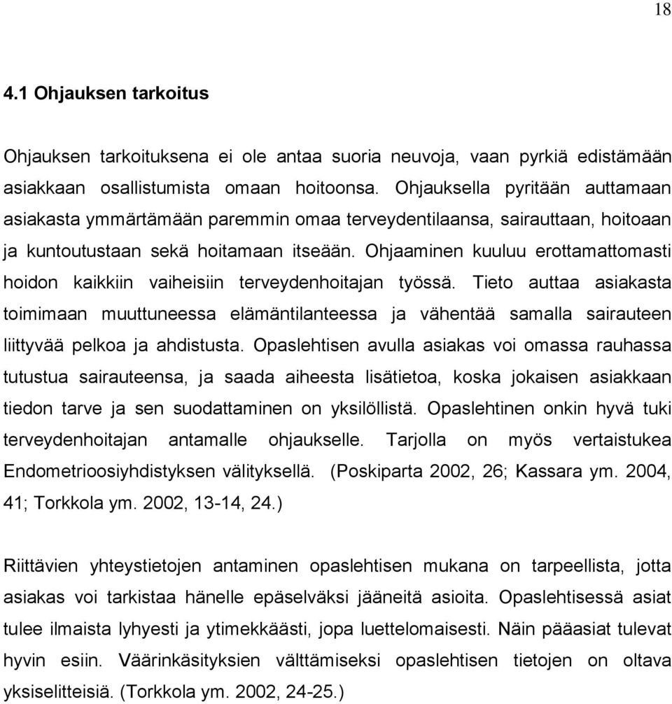 Ohjaaminen kuuluu erottamattomasti hoidon kaikkiin vaiheisiin terveydenhoitajan työssä.