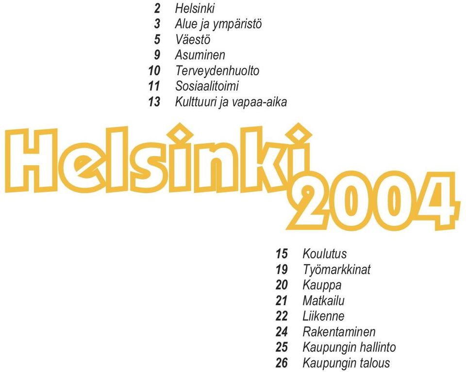 Helsinki 2004 15 Koulutus 19 Työmarkkinat 20 Kauppa 21