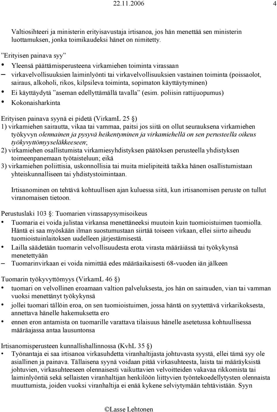 kilpsileva toiminta, sopimaton käyttäytyminen) Ei käyttäydytä aseman edellyttämällä tavalla (esim.