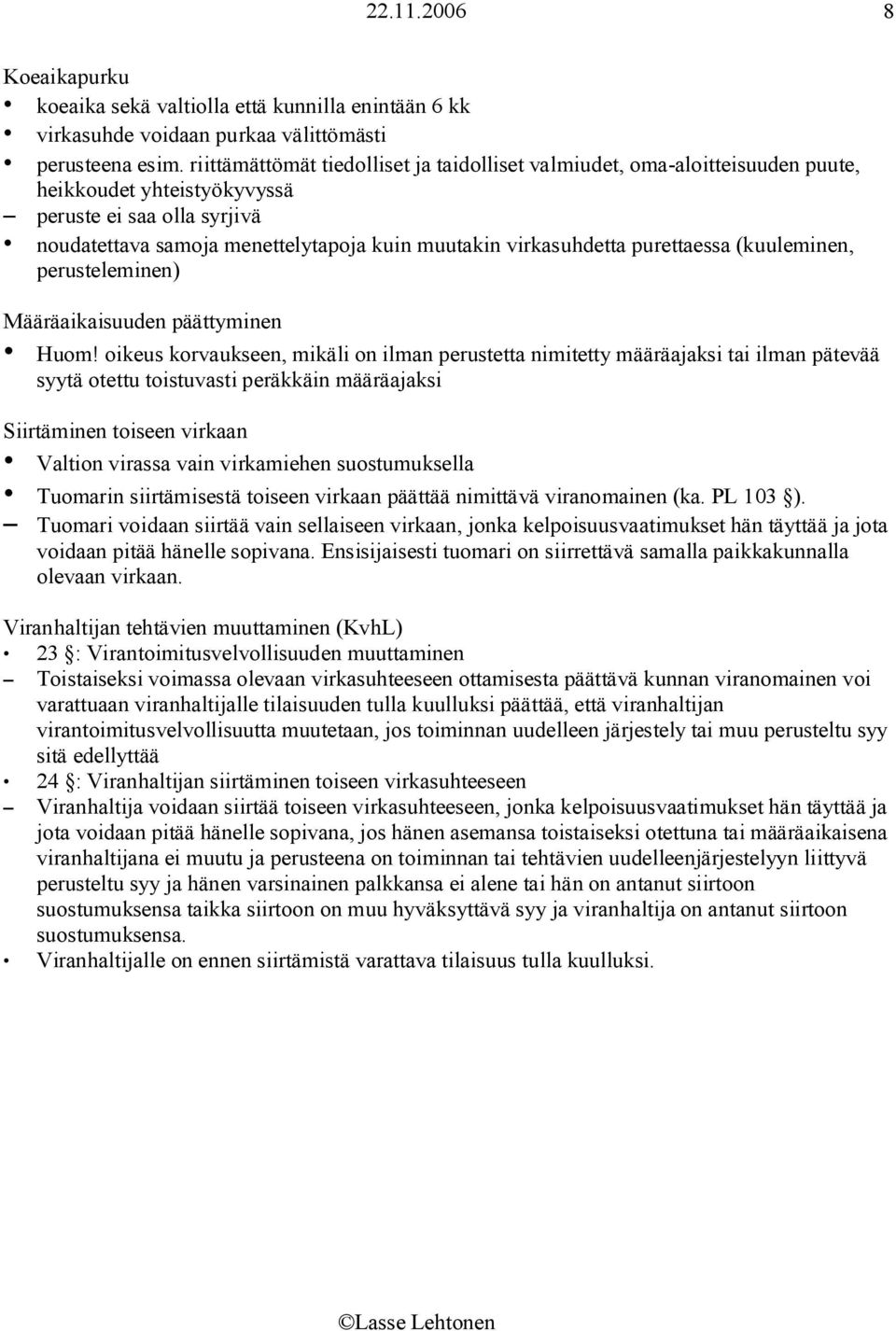 purettaessa (kuuleminen, perusteleminen) Määräaikaisuuden päättyminen Huom!