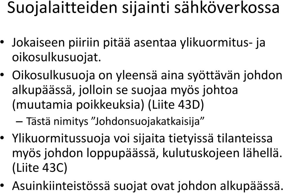 poikkeuksia) (Liite 43D) Tästä nimitys Johdonsuojakatkaisija Ylikuormitussuoja voi sijaita tietyissä