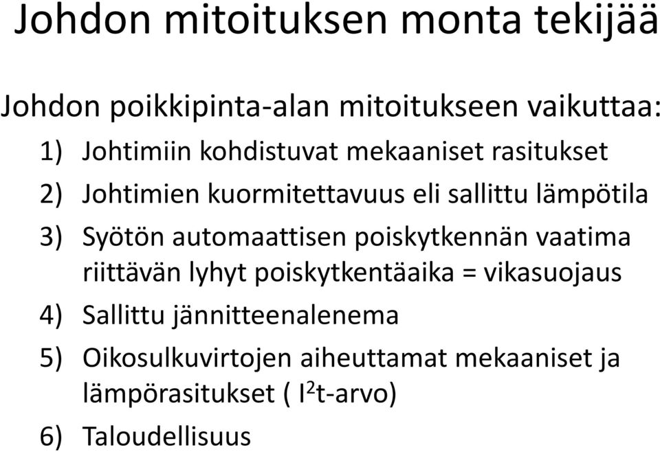 automaattisen poiskytkennän vaatima riittävän lyhyt poiskytkentäaika = vikasuojaus 4) Sallittu