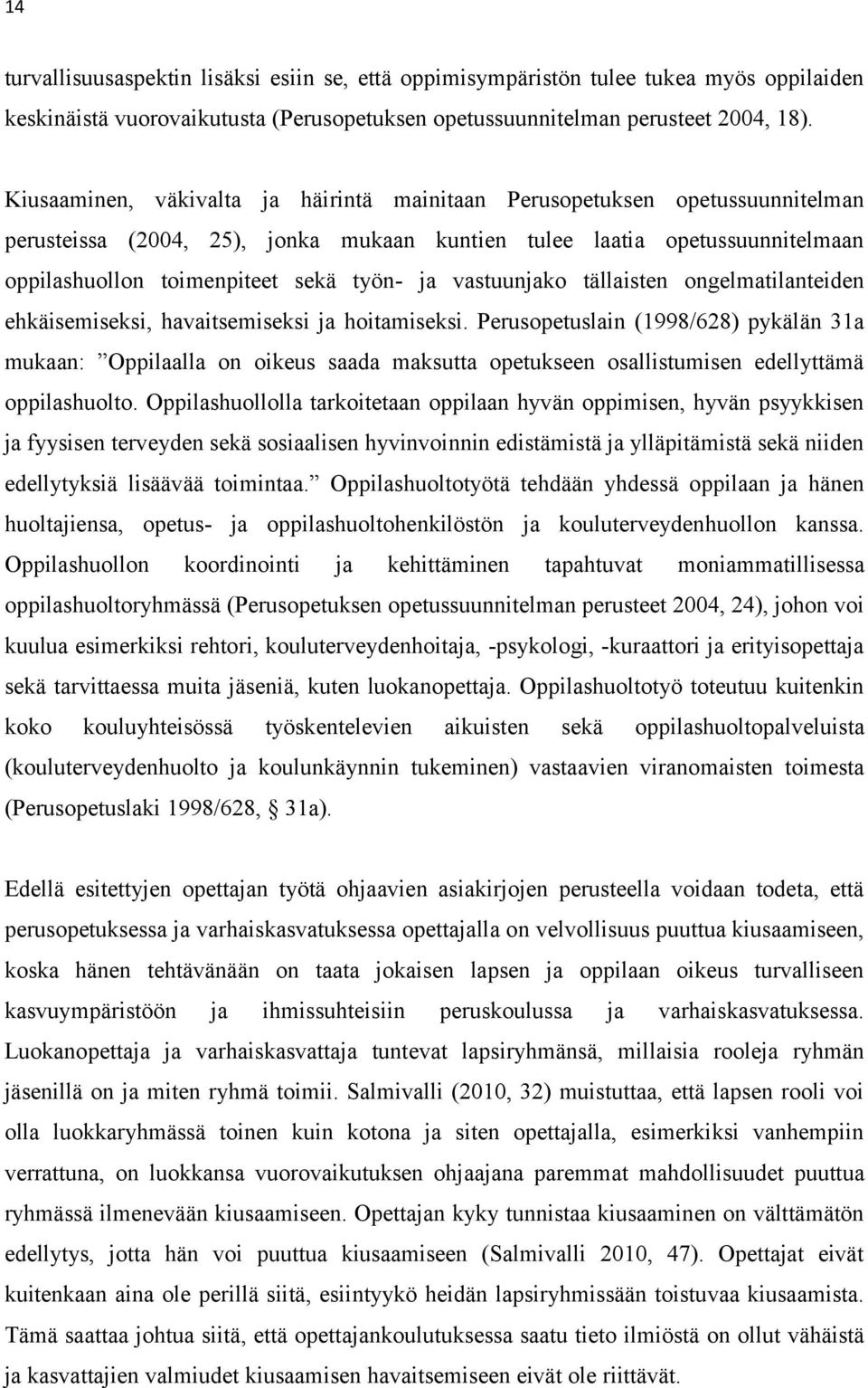 vastuunjako tällaisten ongelmatilanteiden ehkäisemiseksi, havaitsemiseksi ja hoitamiseksi.