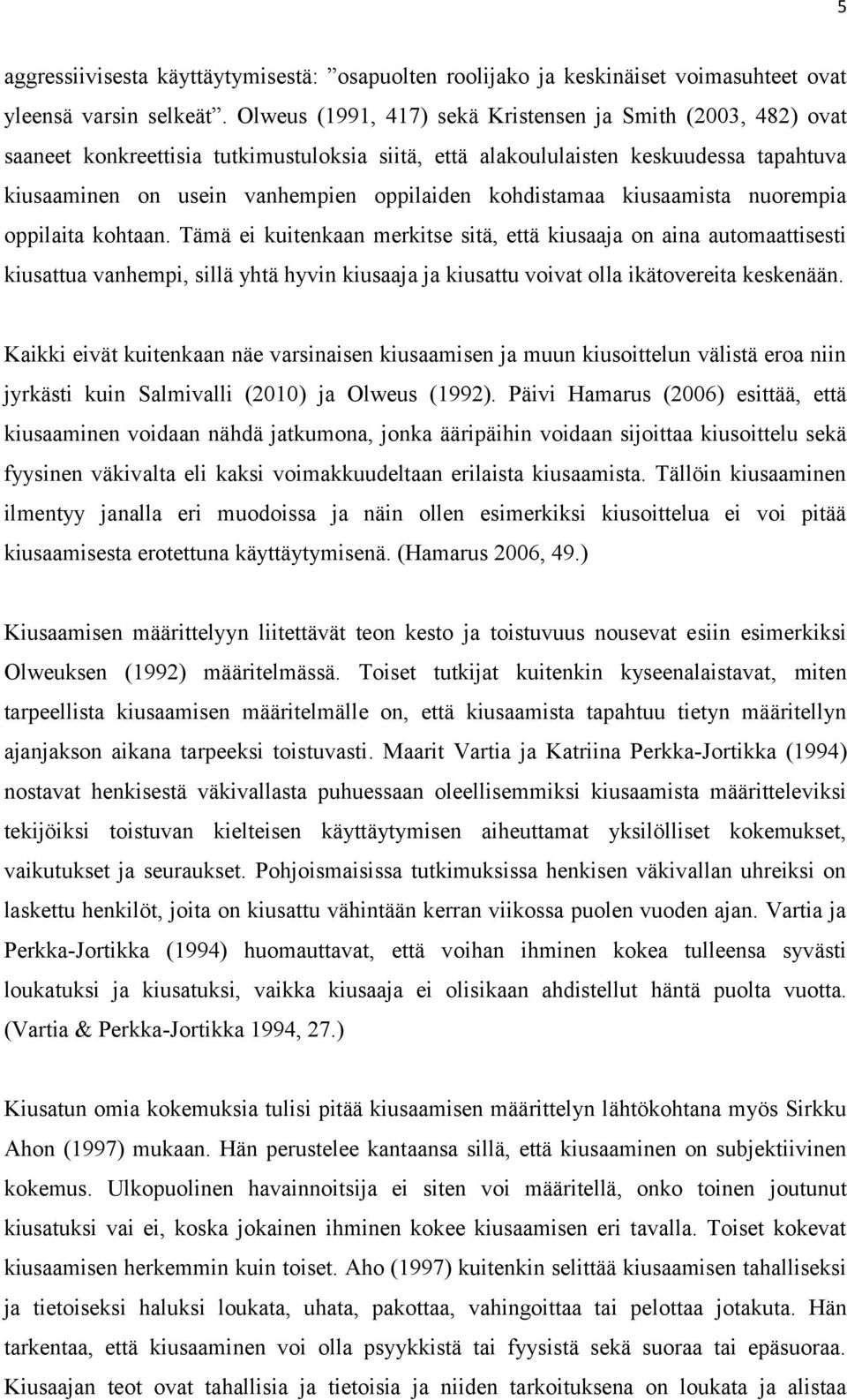 kohdistamaa kiusaamista nuorempia oppilaita kohtaan.