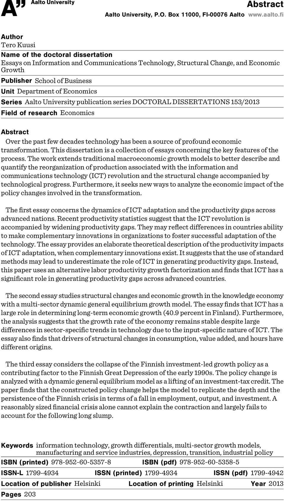 Economics Series Aalto University publication series DOCTORAL DISSERTATIONS 153/2013 Field of research Economics Abstract Over the past few decades technology has been a source of profound economic