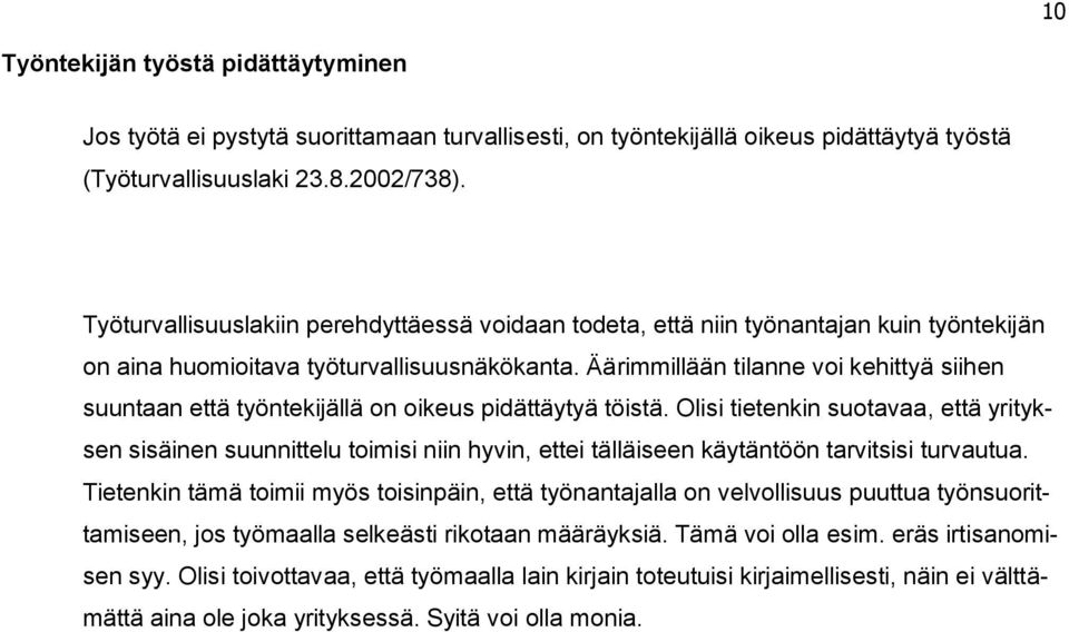 Äärimmillään tilanne voi kehittyä siihen suuntaan että työntekijällä on oikeus pidättäytyä töistä.