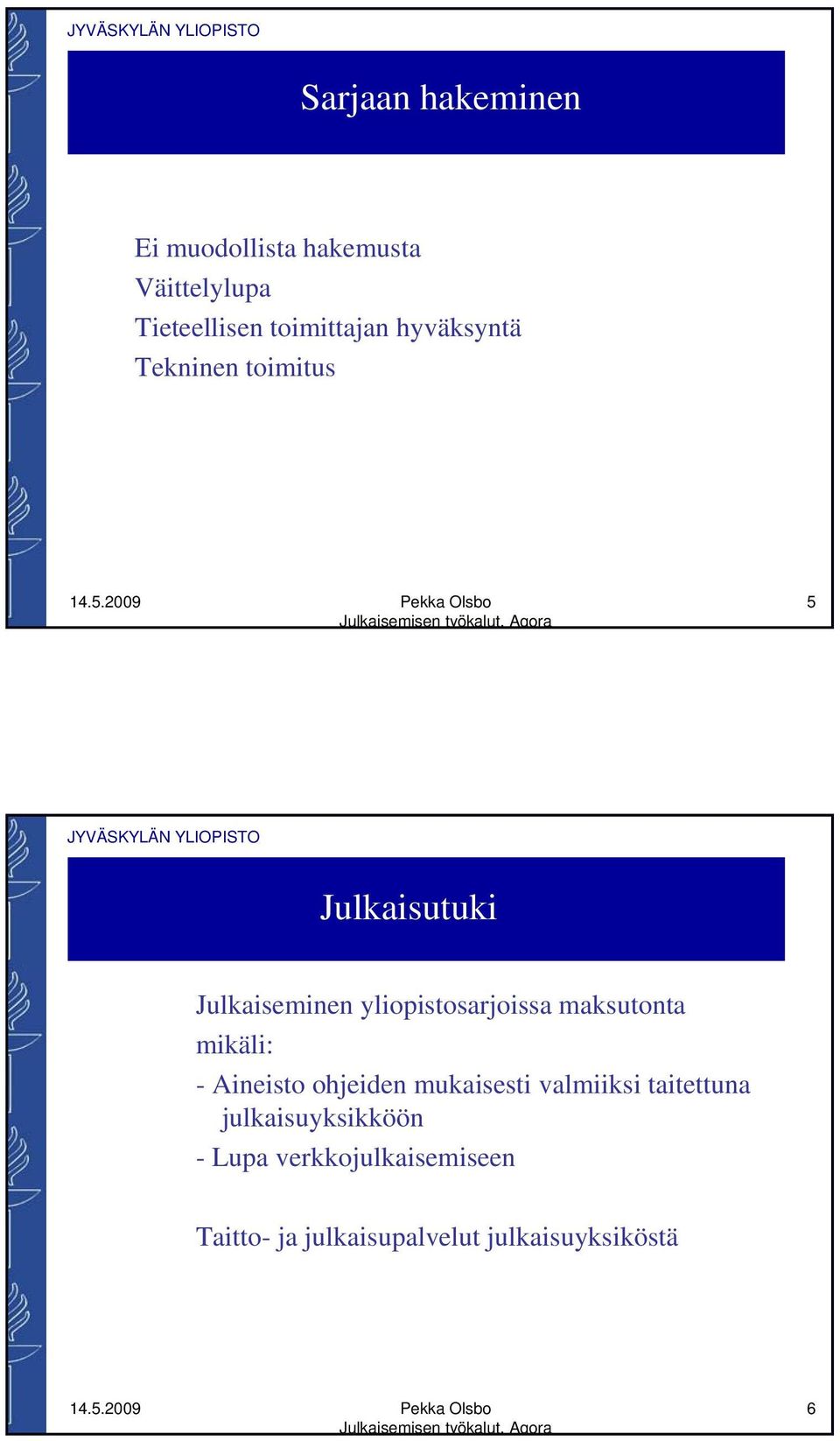 maksutonta mikäli: - Aineisto ohjeiden mukaisesti valmiiksi taitettuna