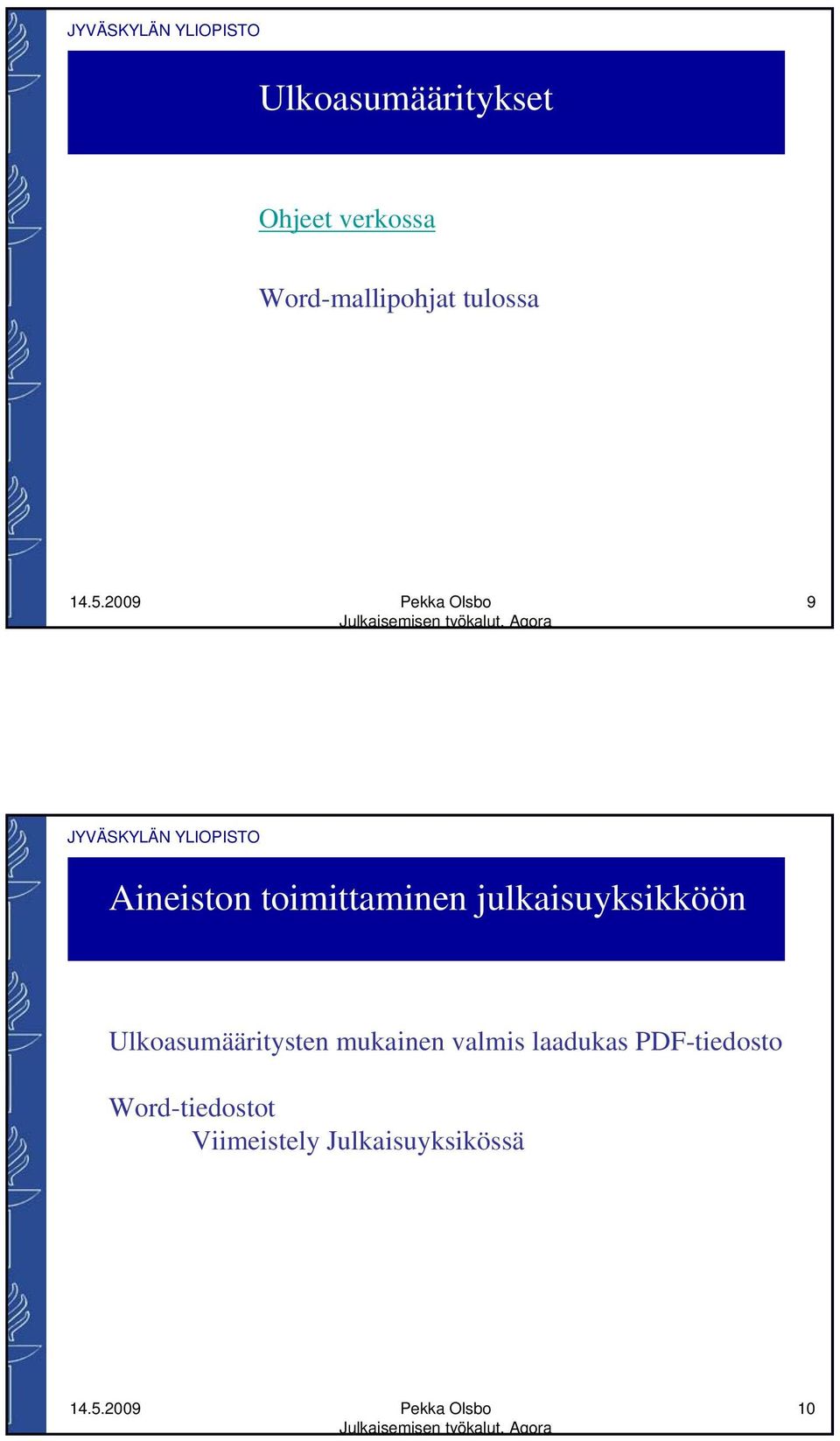 Ulkoasumääritysten mukainen valmis laadukas