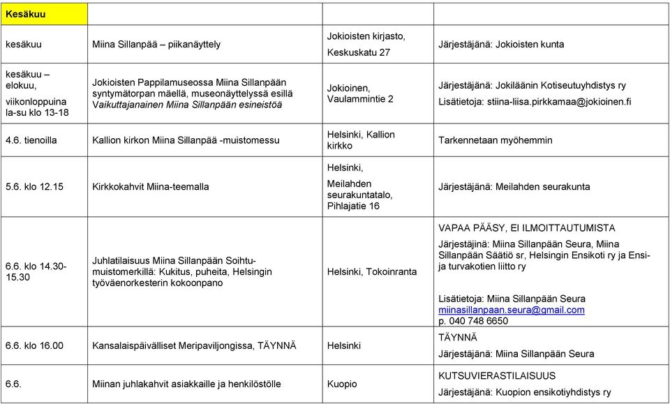 pirkkamaa@jokioinen.fi 4.6. tienoilla Kallion kirkon Miina Sillanpää -muistomessu 5.6. klo 12.