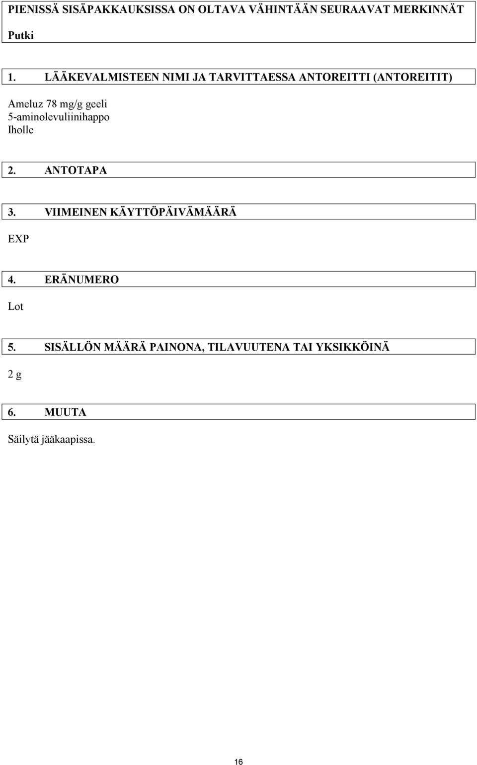 5-aminolevuliinihappo Iholle 2. ANTOTAPA 3. VIIMEINEN KÄYTTÖPÄIVÄMÄÄRÄ EXP 4.