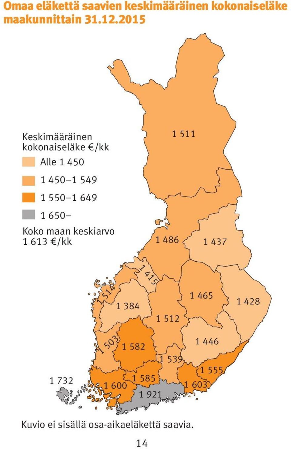 Koko maan keskiarvo 1 613 /kk 1 486 1 437 1 514 1 384 1 415 1 512 1 465 1 428 1 732