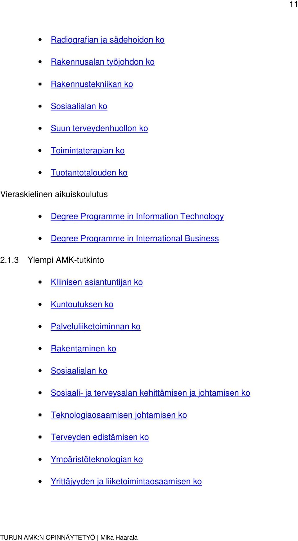 3 Ylempi AMK-tutkinto Kliinisen asiantuntijan ko Kuntoutuksen ko Palveluliiketoiminnan ko Rakentaminen ko Sosiaalialan ko Sosiaali- ja terveysalan