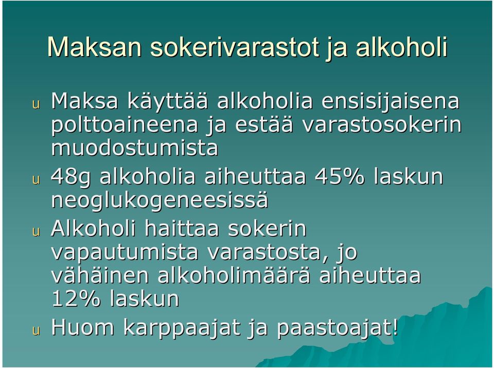 45% laskun neoglukogeneesissä ualkoholi haittaa sokerin vapautumista