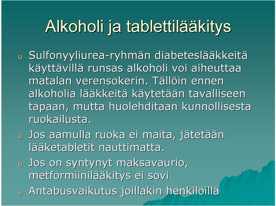 TällT llöin ennen alkoholia lääl ääkkeitä käytetään n tavalliseen tapaan, mutta huolehditaan kunnollisesta