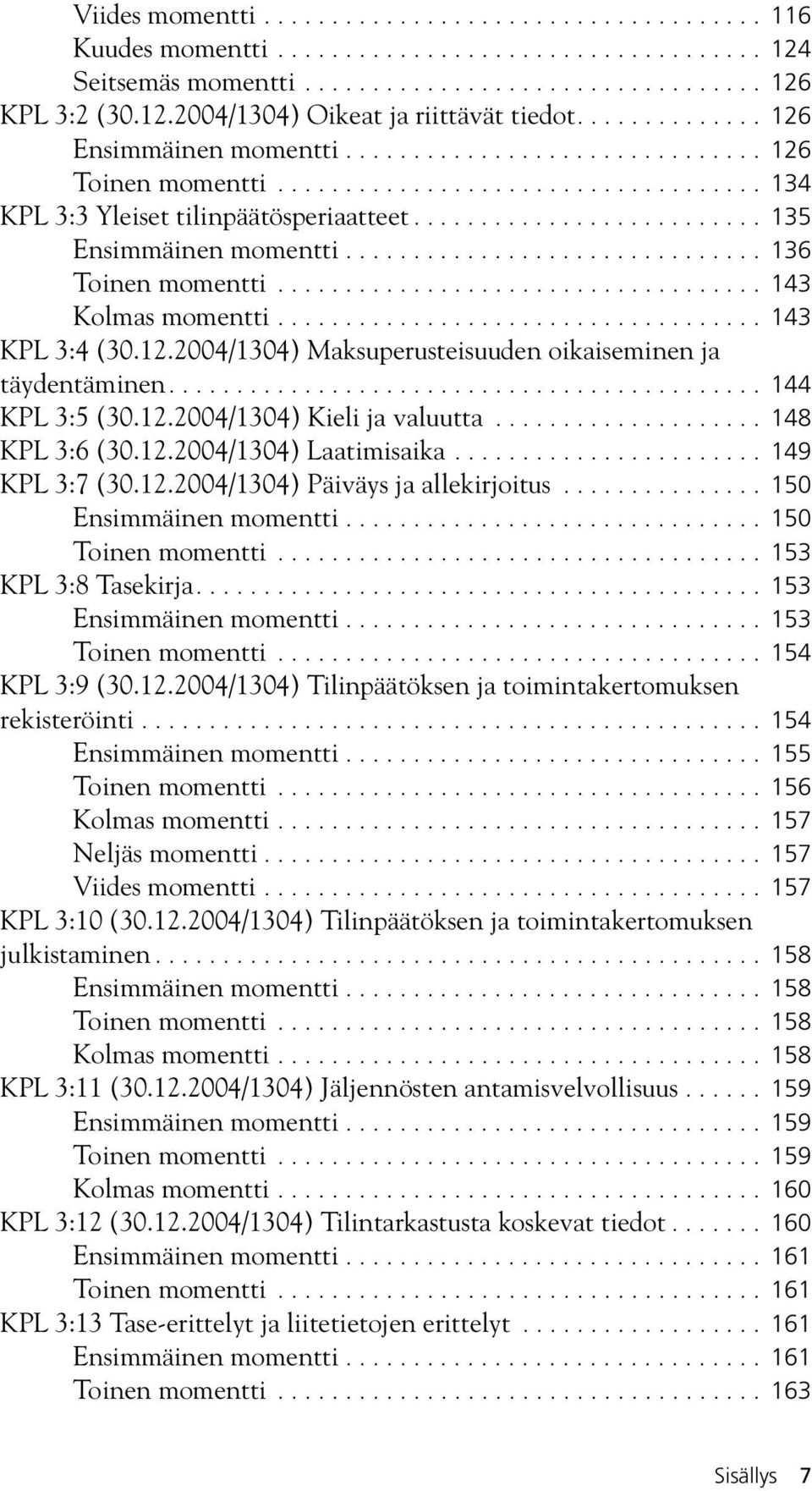 .............................. 136 Toinen momentti.................................... 143 Kolmas momentti.................................... 143 KPL 3:4 (30.12.