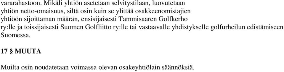 ylittää osakkeenomistajien yhtiöön sijoittaman määrän, ensisijaisesti Tammisaaren Golfkerho