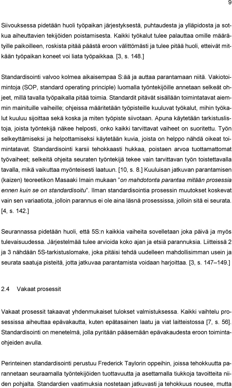 ] Standardisointi valvoo kolmea aikaisempaa S:ää ja auttaa parantamaan niitä.