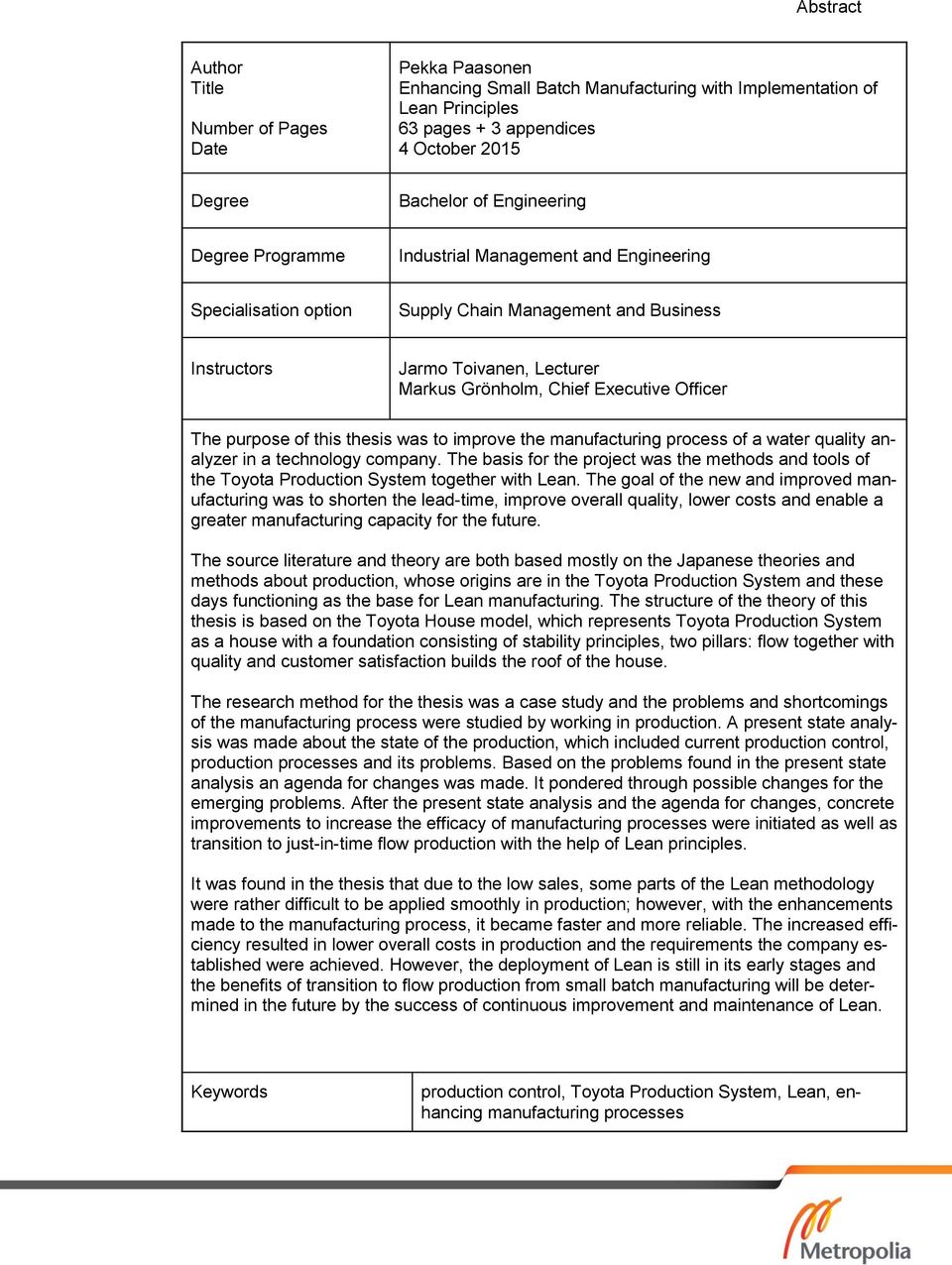 Officer The purpose of this thesis was to improve the manufacturing process of a water quality analyzer in a technology company.