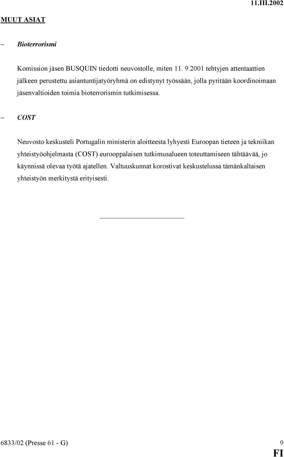 bioterrorismin tutkimisessa.