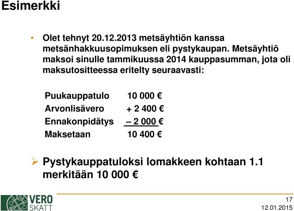 Metsäyhtiö maksoi sinulle tammikuussa 2014 kauppasumman, jota oli maksutositteessa