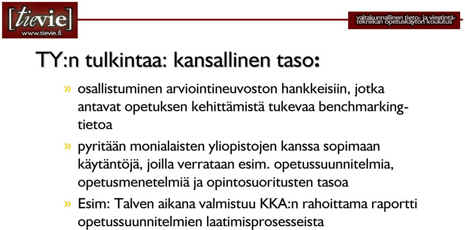 yliopistojen kanssa sopimaan käytäntöjä, joilla verrataan esim.