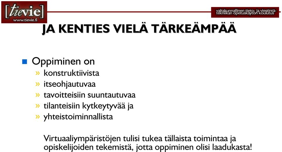 kytkeytyvää ja» yhteistoiminnallista Virtuaaliympäristöjen tulisi