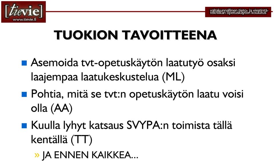 tvt:n opetuskäytön laatu voisi olla (AA) Kuulla lyhyt