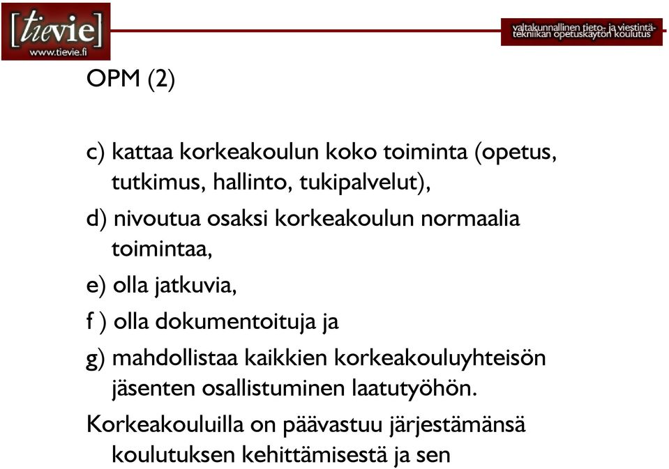 dokumentoituja ja g) mahdollistaa kaikkien korkeakouluyhteisön jäsenten osallistuminen