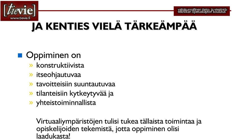 kytkeytyvää ja» yhteistoiminnallista Virtuaaliympäristöjen tulisi