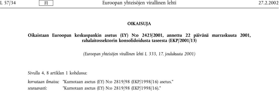 päivänä marraskuuta 2001, rahalaitossektorin konsolidoidusta taseesta (EKP/2001/13) ( L 333, 17.