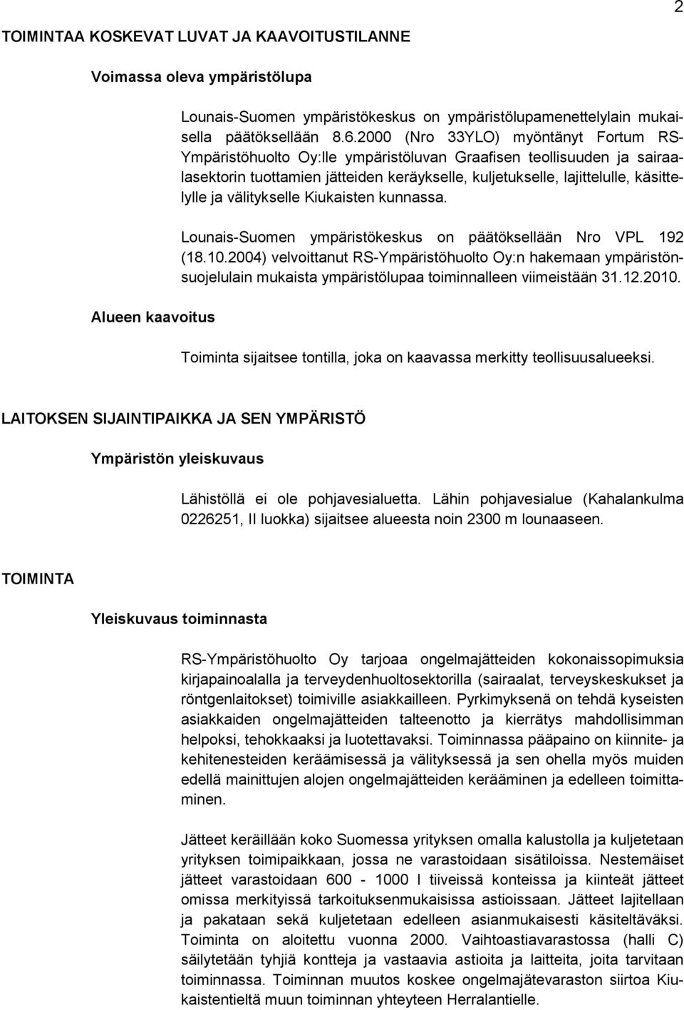 välitykselle Kiukaisten kunnassa. Lounais-Suomen ympäristökeskus on päätöksellään Nro VPL 192 (18.10.