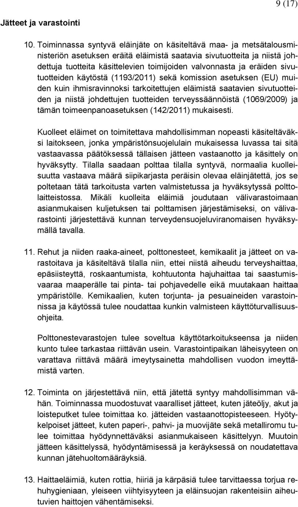 eräiden sivutuotteiden käytöstä (1193/2011) sekä komission asetuksen (EU) muiden kuin ihmisravinnoksi tarkoitettujen eläimistä saatavien sivutuotteiden ja niistä johdettujen tuotteiden
