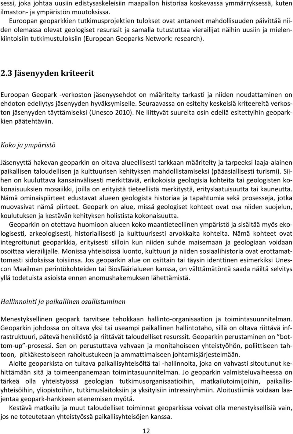 mielenkiintoisiin tutkimustuloksiin (European Geoparks Network: research). 2.