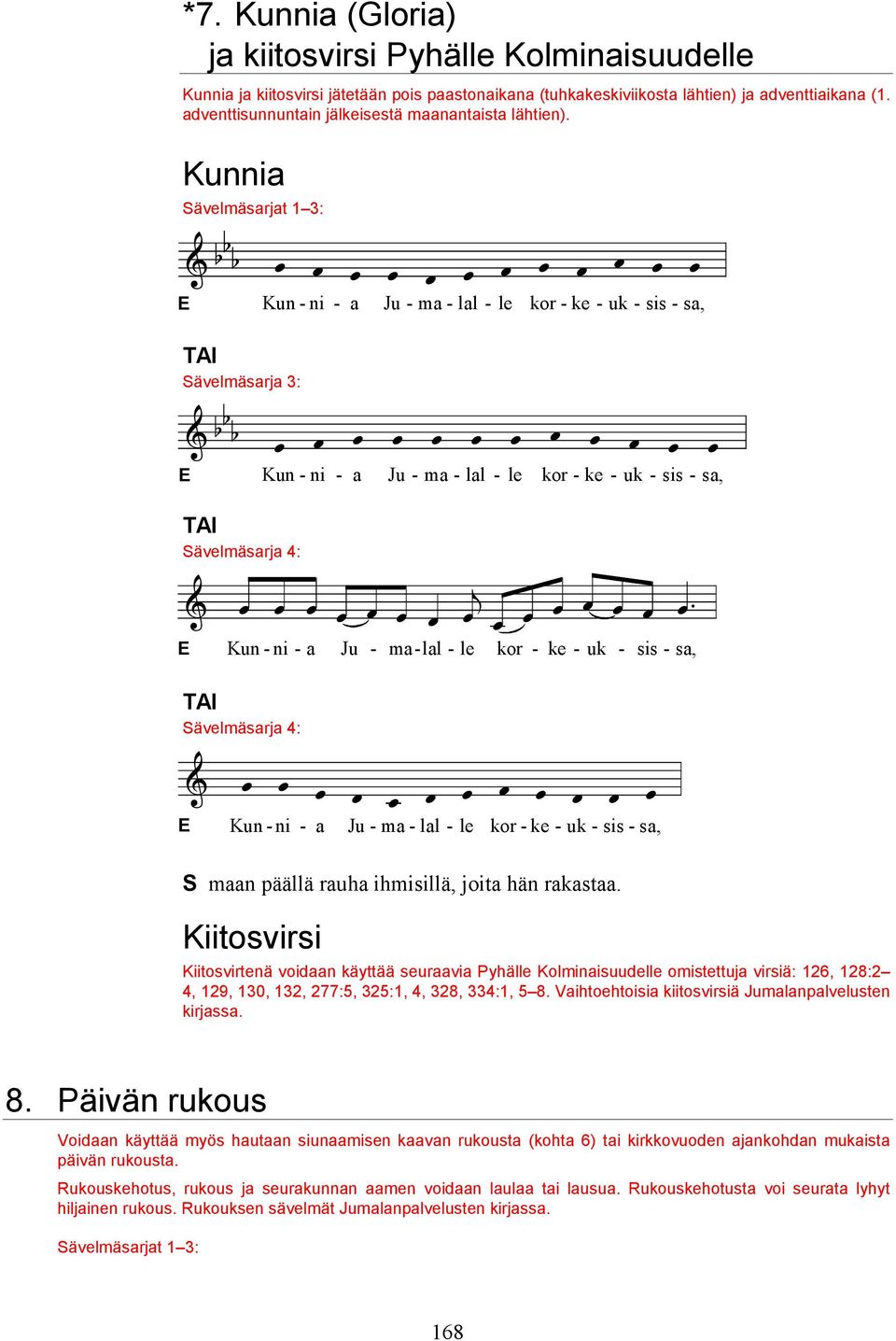 Kunnia ävelmäsarjat 1 3: E Kun - ni - a Ju - ma - lal - le kor - ke - uk - sis - sa, ävelmäsarja 3: E Kun - ni - a Ju - ma - lal - le kor - ke - uk - sis - sa, ävelmäsarja 4: E Kun - ni - a Ju - ma -