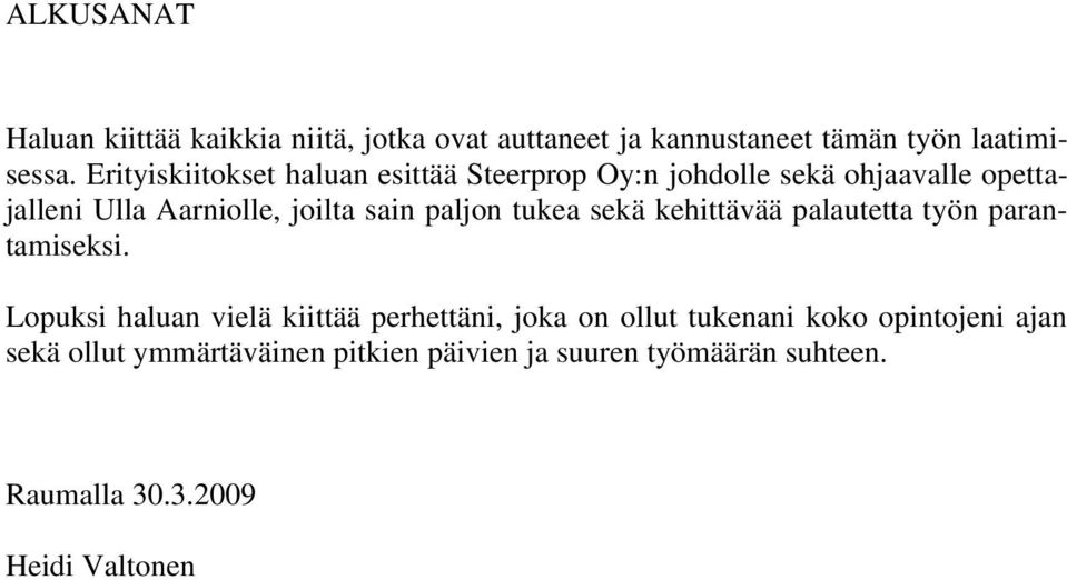 paljon tukea sekä kehittävää palautetta työn parantamiseksi.