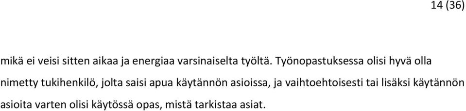 Työnopastuksessa olisi hyvä olla nimetty tukihenkilö, jolta