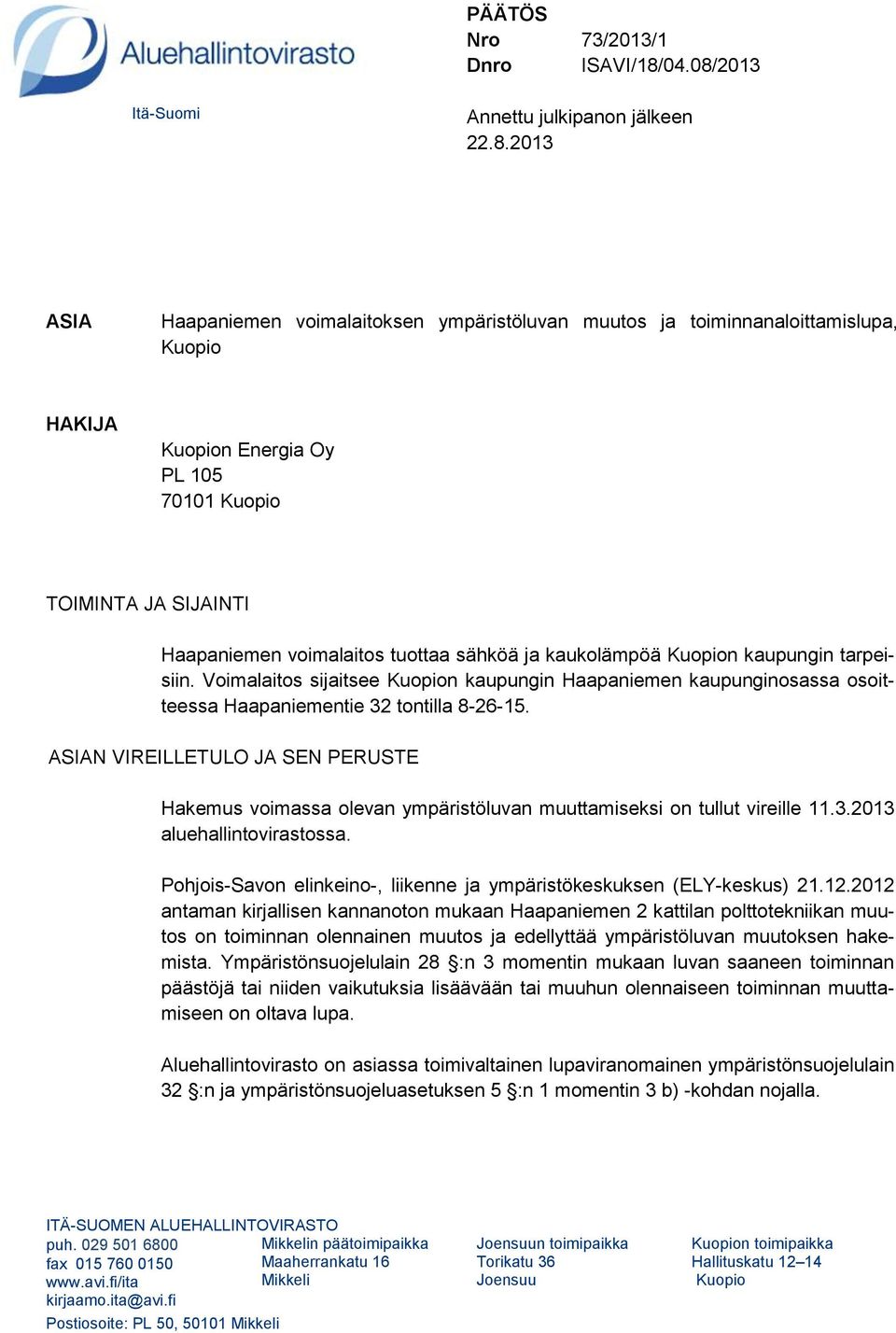 2013 Itä-Suomi Annettu julkipanon jälkeen 22.8.