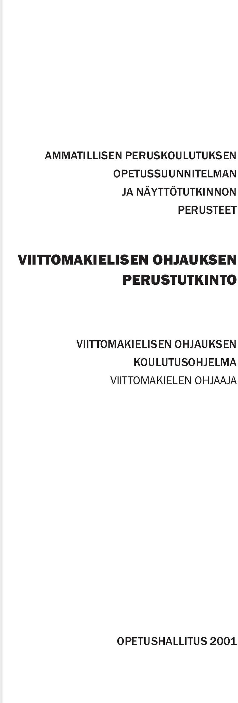OHJAUKSEN PERUSTUTKINTO VIITTOMAKIELISEN OHJAUKSEN