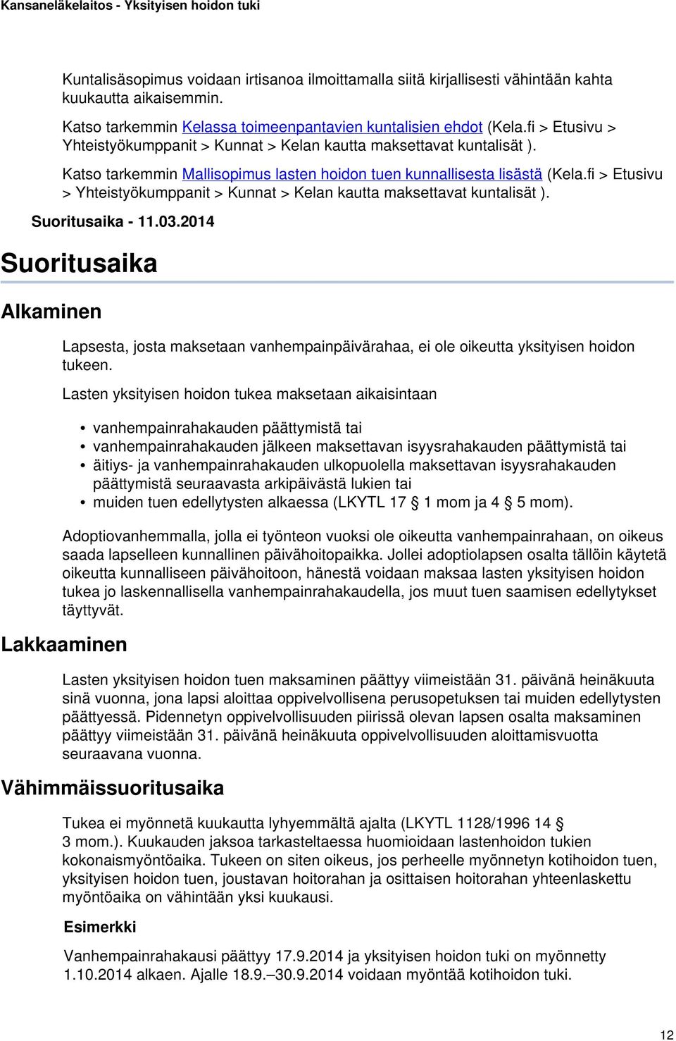 fi > Etusivu > Yhteistyökumppanit > Kunnat > Kelan kautta maksettavat kuntalisät ). Suoritusaika - 11.03.