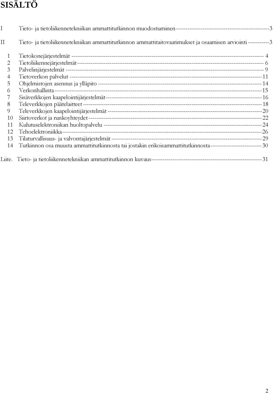 Tietoliikennejärjestelmät -------------------------------------------------------------------------------------------------- 6 3 Palvelinjärjestelmät