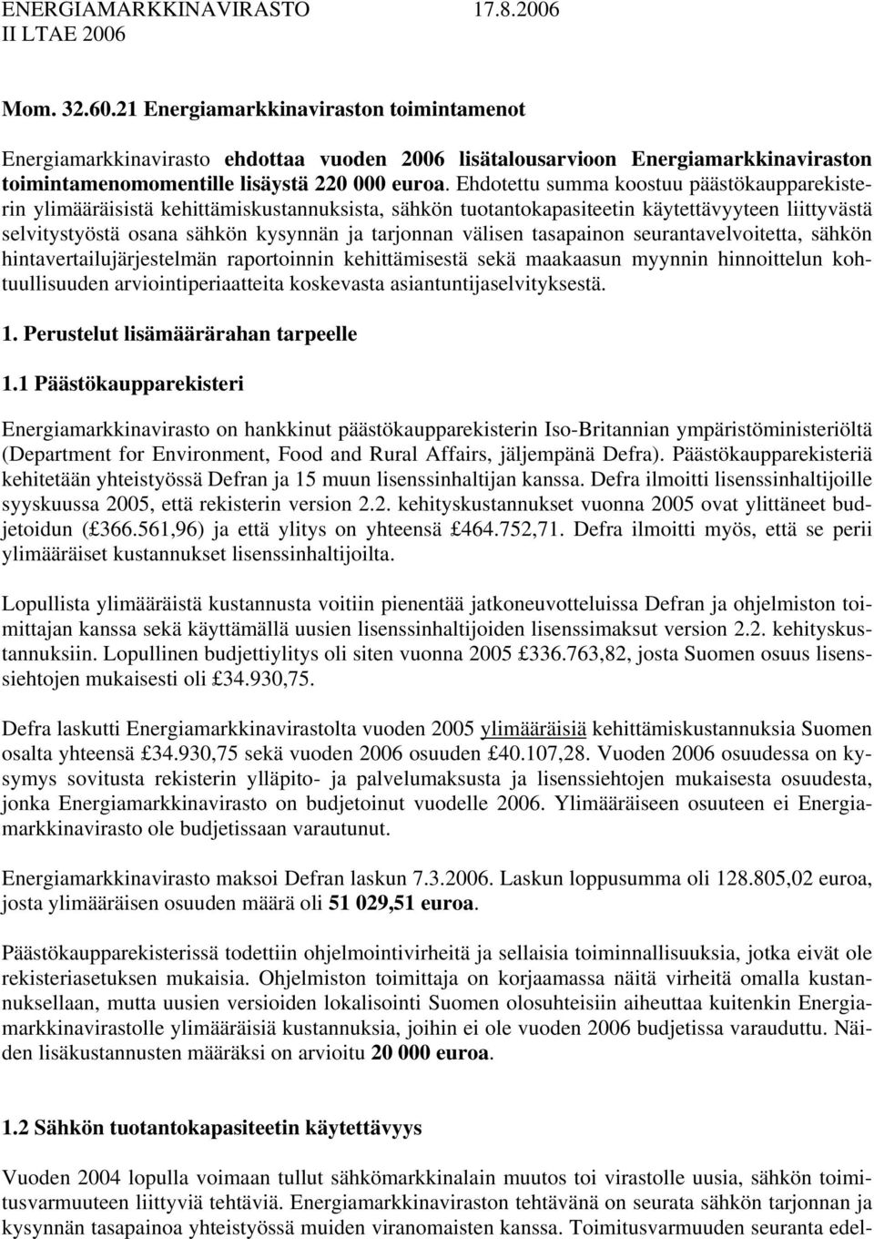 välisen tasapainon seurantavelvoitetta, sähkön hintavertailujärjestelmän raportoinnin kehittämisestä sekä maakaasun myynnin hinnoittelun kohtuullisuuden arviointiperiaatteita koskevasta